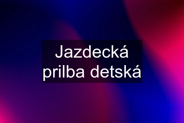 Jazdecká prilba detská