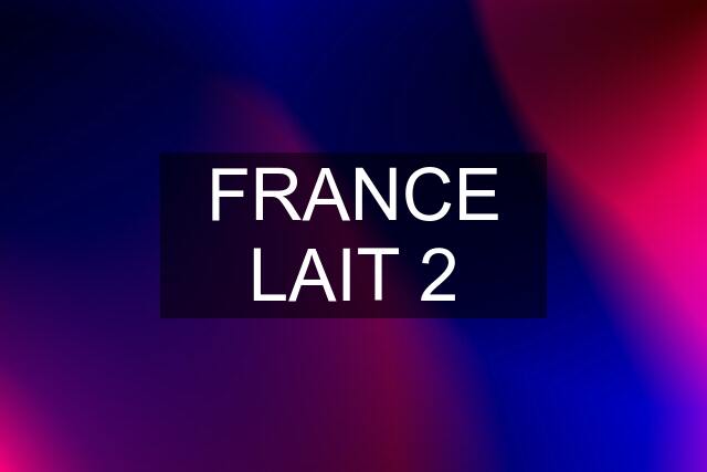 FRANCE LAIT 2