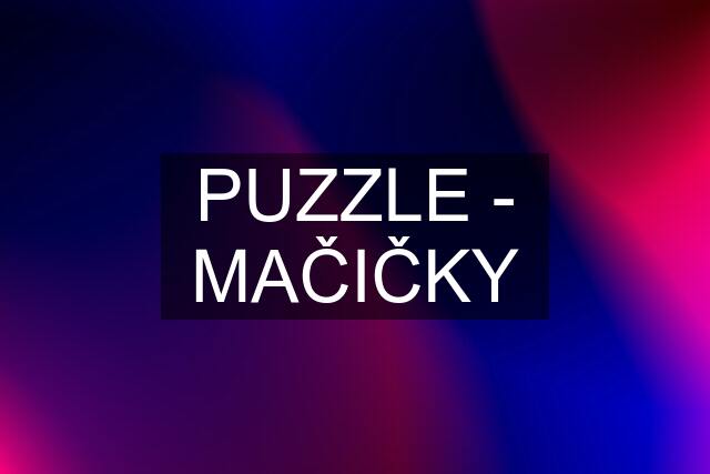 PUZZLE - MAČIČKY