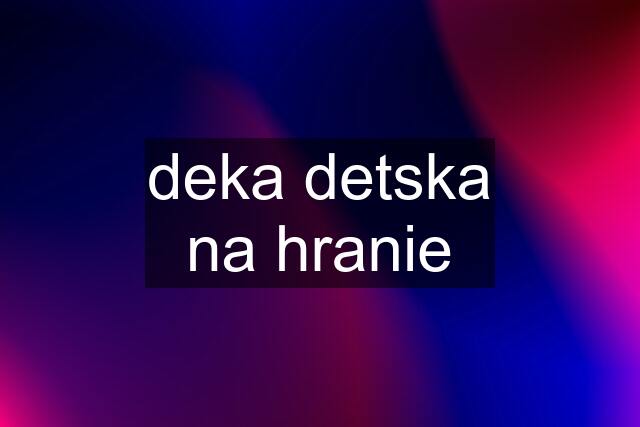 deka detska na hranie