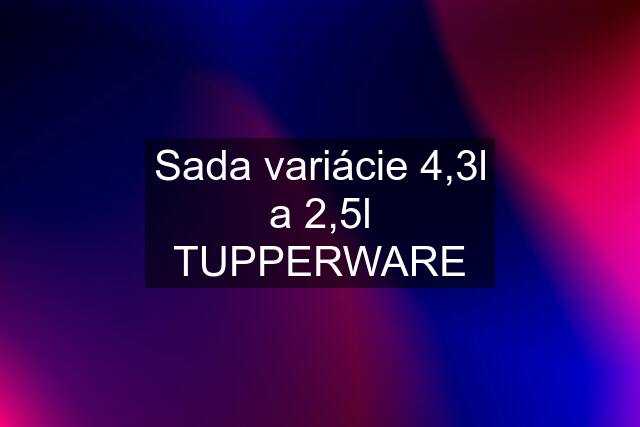 Sada variácie 4,3l a 2,5l TUPPERWARE