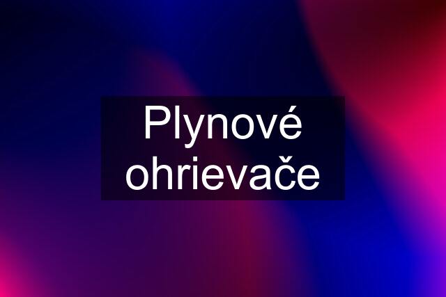 Plynové ohrievače