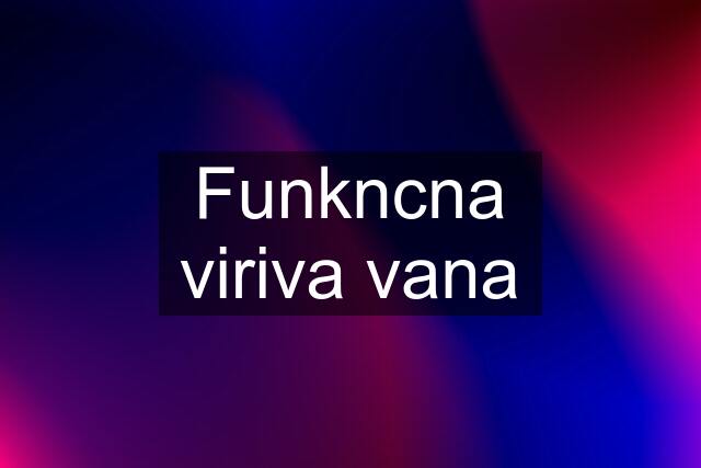 Funkncna viriva vana