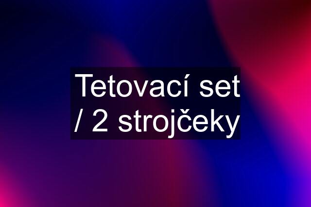 Tetovací set / 2 strojčeky