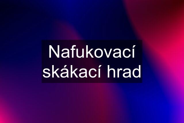 Nafukovací skákací hrad