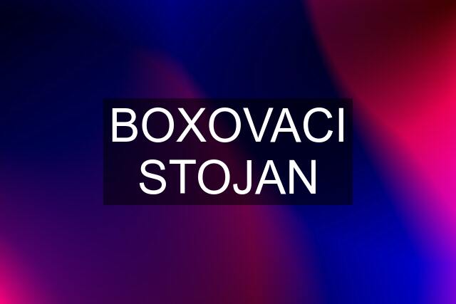 BOXOVACI STOJAN