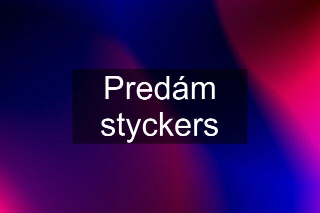 Predám styckers