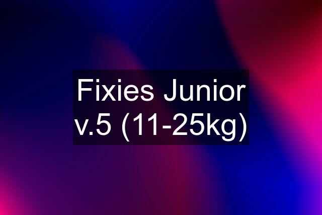 Fixies Junior v.5 (11-25kg)