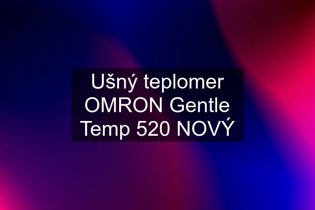 Ušný teplomer OMRON Gentle Temp 520 NOVÝ