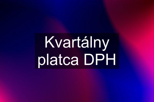 Kvartálny platca DPH