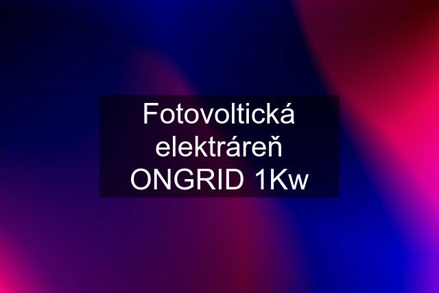 Fotovoltická elektráreň ONGRID 1Kw