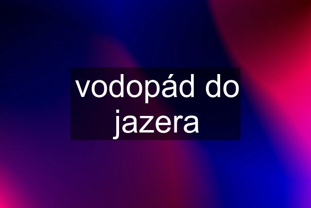 vodopád do jazera