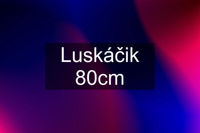 Luskáčik 80cm