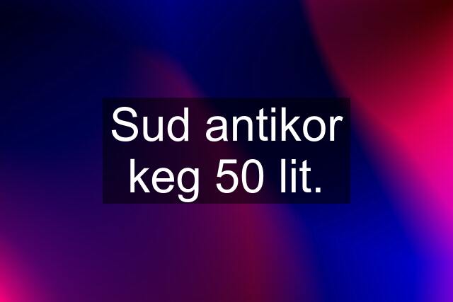 Sud antikor keg 50 lit.