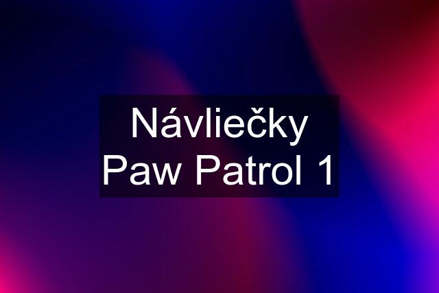 Návliečky Paw Patrol 1