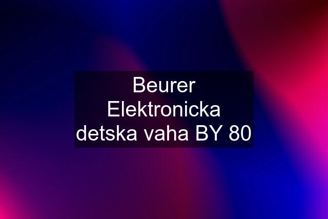 Beurer Elektronicka detska vaha BY 80