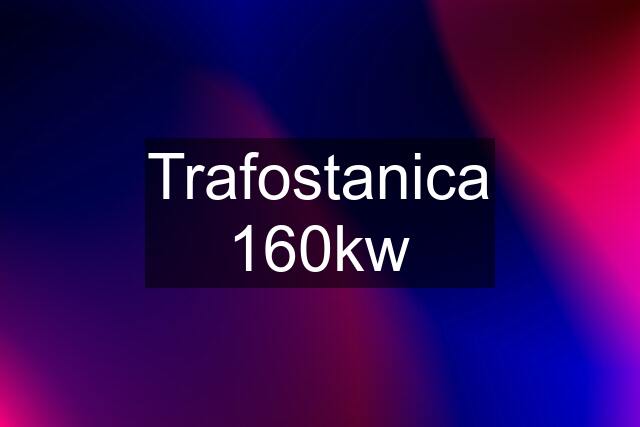 Trafostanica 160kw