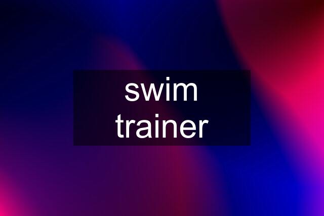 swim trainer