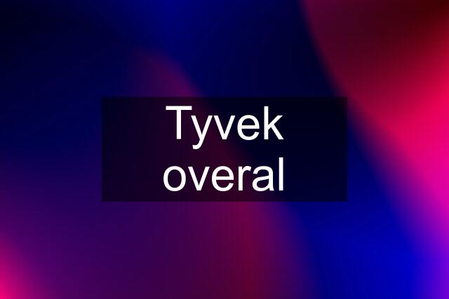 Tyvek overal