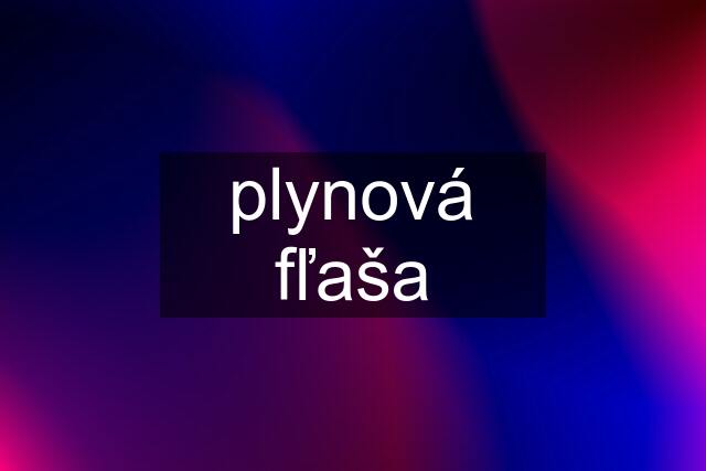 plynová fľaša