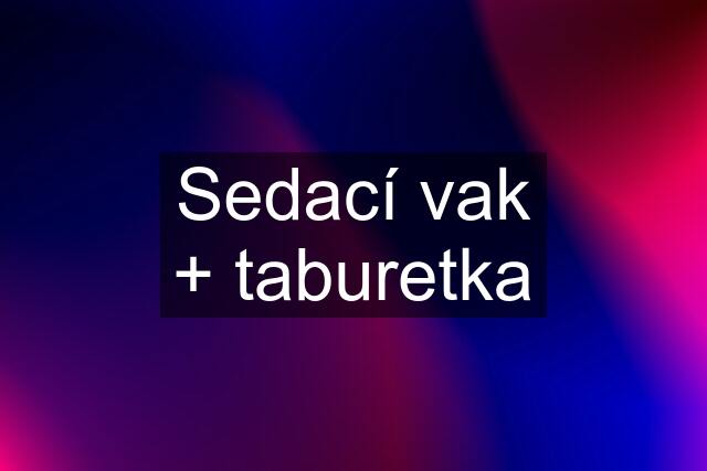 Sedací vak + taburetka