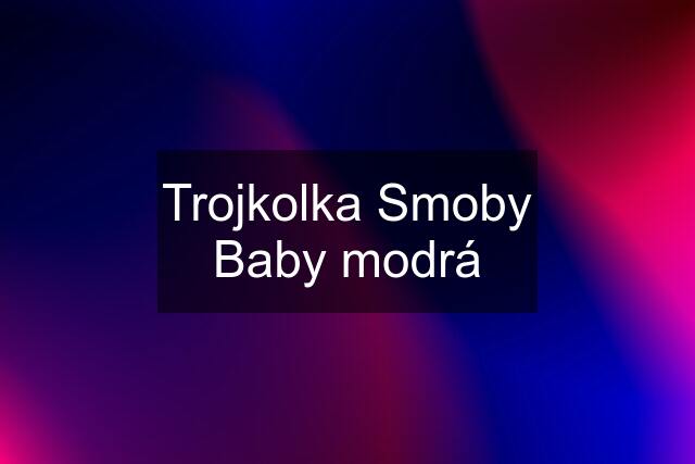 Trojkolka Smoby Baby modrá