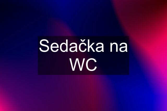 Sedačka na WC