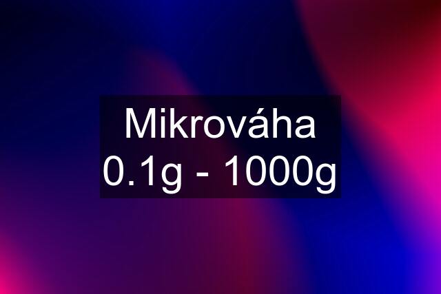 Mikrováha 0.1g - 1000g