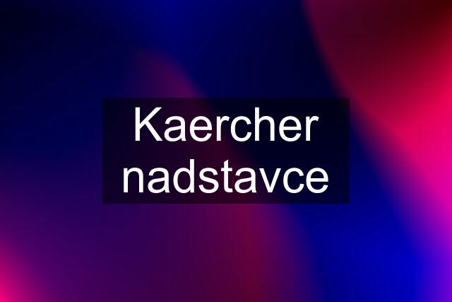 Kaercher nadstavce