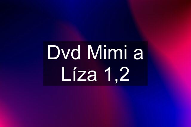 Dvd Mimi a Líza 1,2