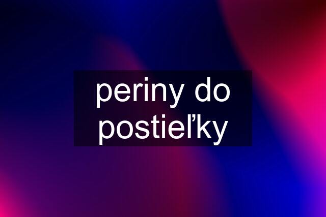 periny do postieľky