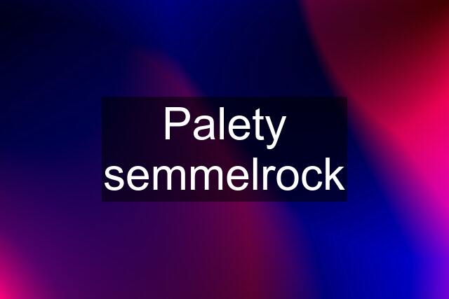 Palety semmelrock