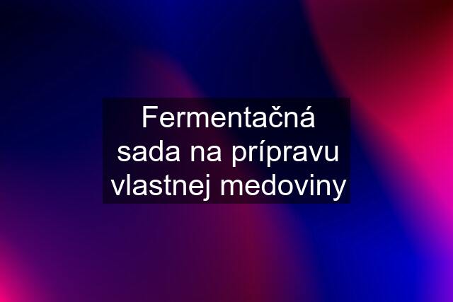 Fermentačná sada na prípravu vlastnej medoviny