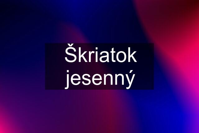 Škriatok jesenný