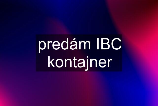 predám IBC kontajner