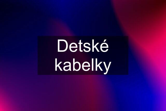 Detské kabelky