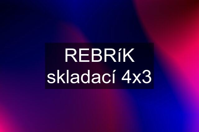 REBRíK skladací 4x3