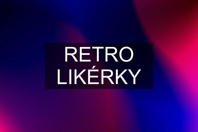 RETRO LIKÉRKY