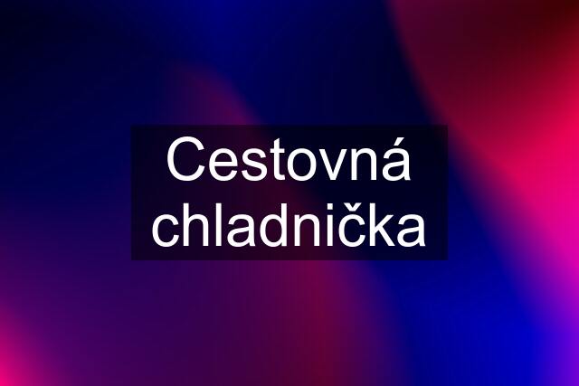 Cestovná chladnička