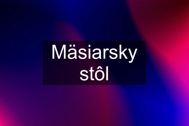 Mäsiarsky stôl