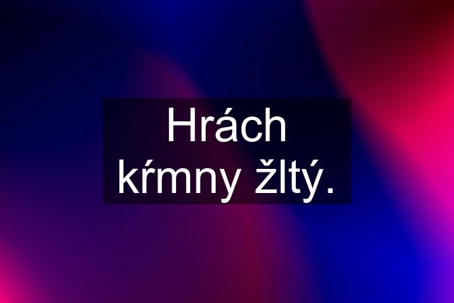 Hrách kŕmny žltý.