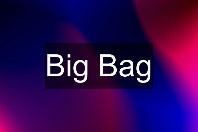 Big Bag