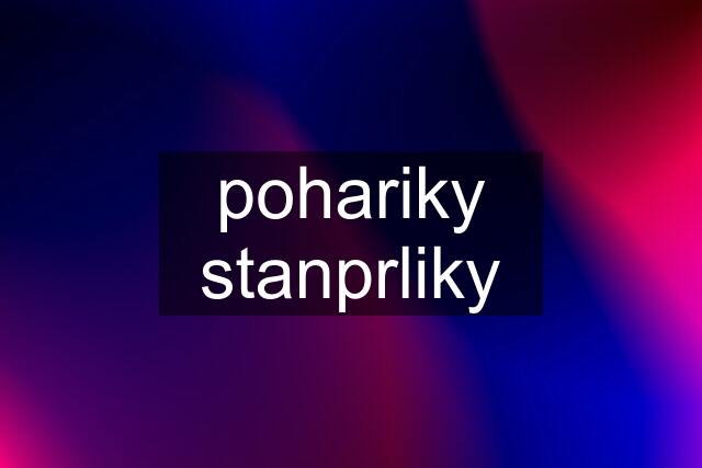 pohariky stanprliky