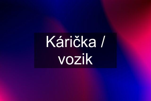 Kárička / vozik