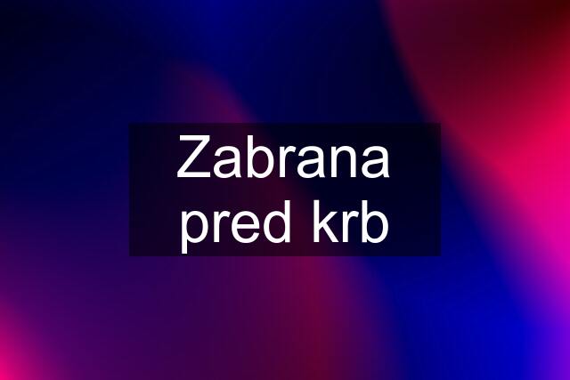 Zabrana pred krb