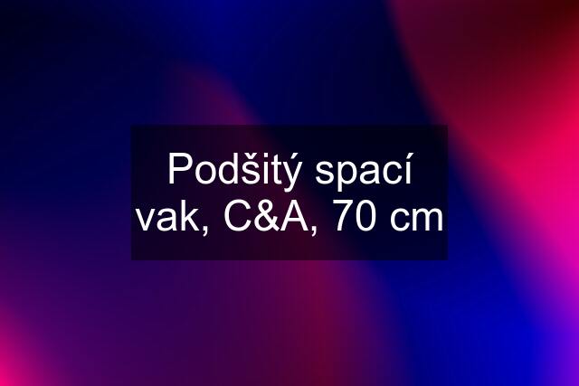 Podšitý spací vak, C&A, 70 cm