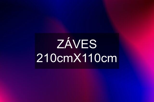 ZÁVES 210cmX110cm