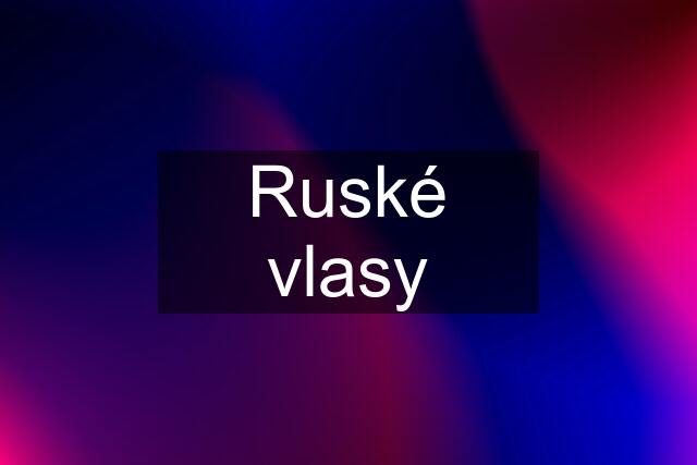 Ruské vlasy