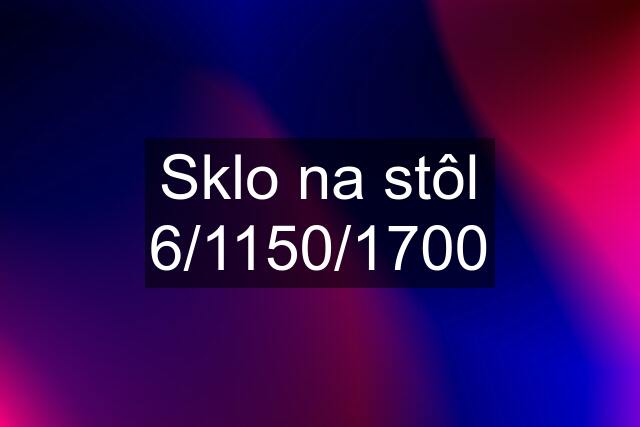 Sklo na stôl 6/1150/1700