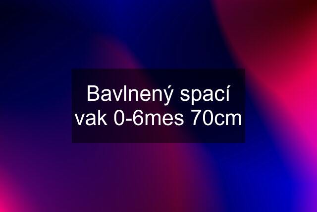 Bavlnený spací vak 0-6mes 70cm